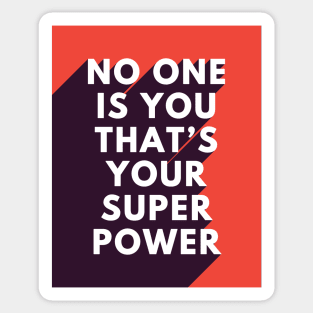 No One Is You That's Your Super Power Sticker